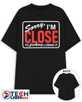 Sorry I’m close to fcking losing it shirt