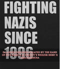 Fighting Nazis since 1996 shirt