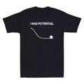 I Had Potential Funny Meme Sarcastic Saying Quote Men's Short Sleeve T-Shirt Tee
