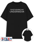 I’m not wearing any underwear shirt