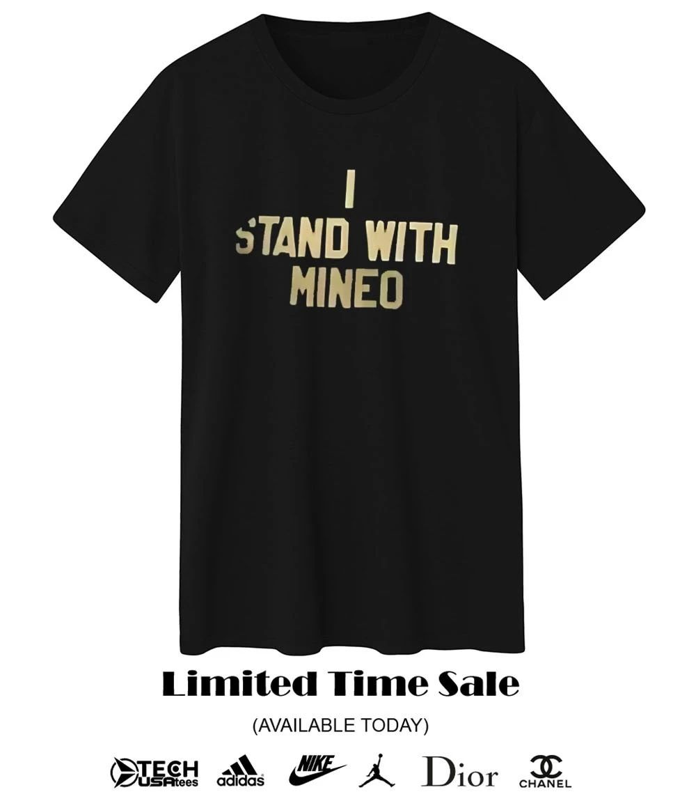 I stand with Mineo shirt