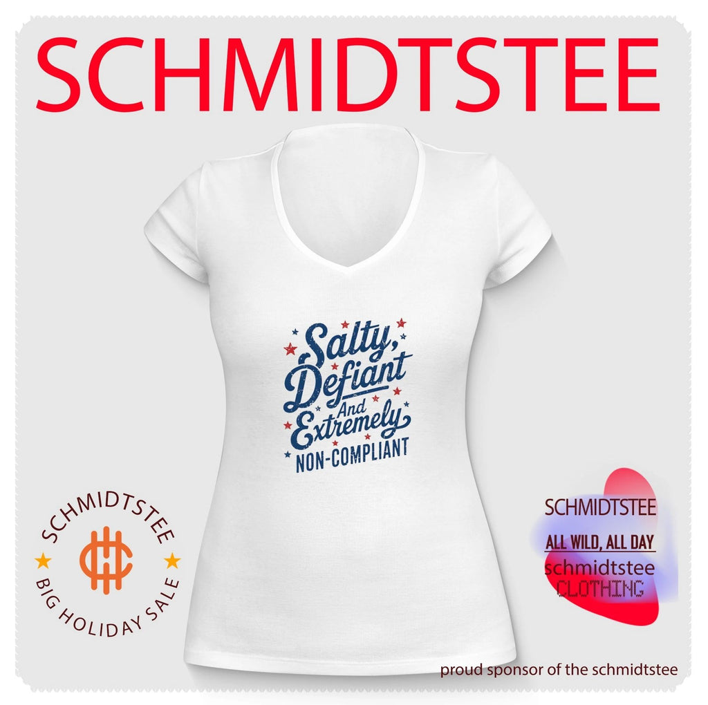 Salty defiant and extremely non compliant shirt