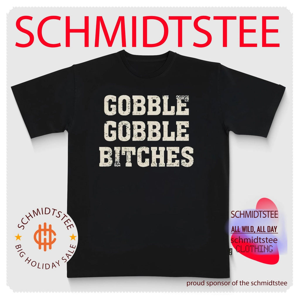 Gobble Gobble Bitches shirt