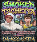 Smoked Tschetta da ass getta shirt