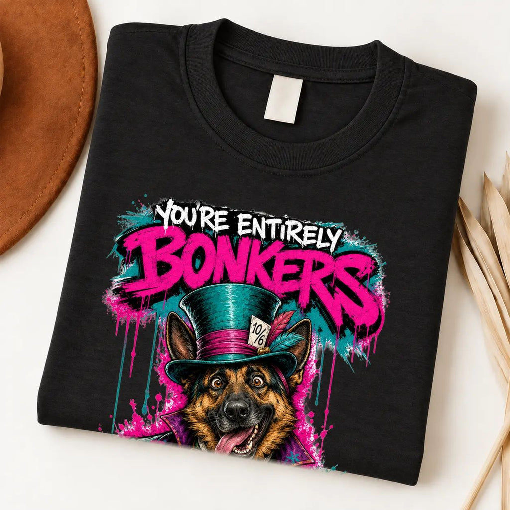You’re Entirely Bonkers — German Shepherd