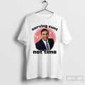 Classic George Santos Serving Cunt Not Time T Shirts