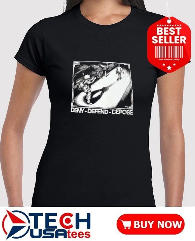 Deny Defend Depose T-shirt