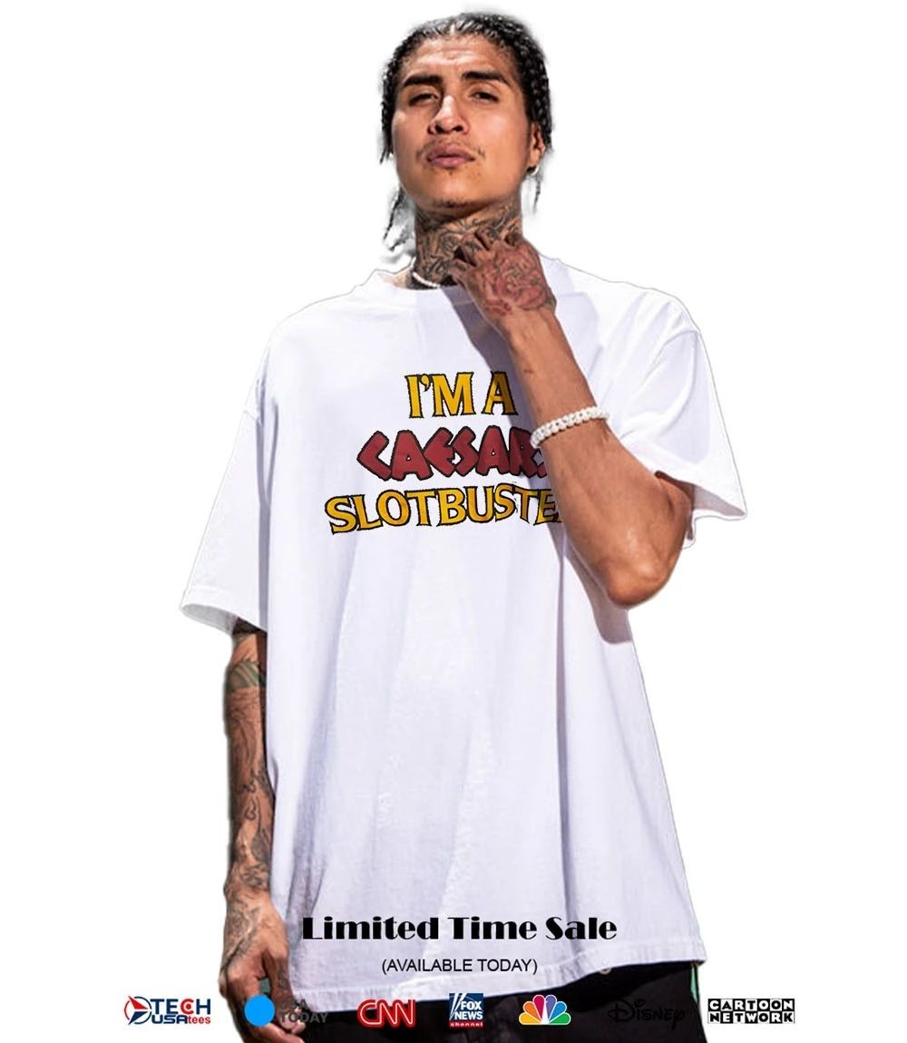 I’m a caesars slotbuster shirt
