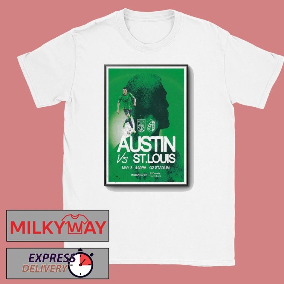 May 3 2026 Poster Austin FC vs. ST. Louis Health Care LIMITED shirt