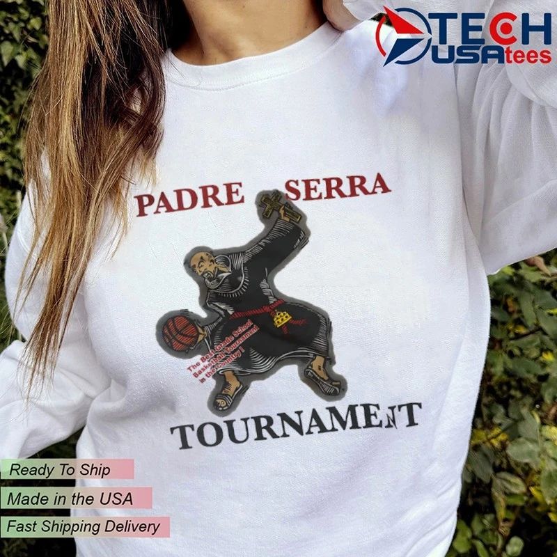 Padre Serra Tournament The Best Grade School Basketball Tournament in the Country shirt
