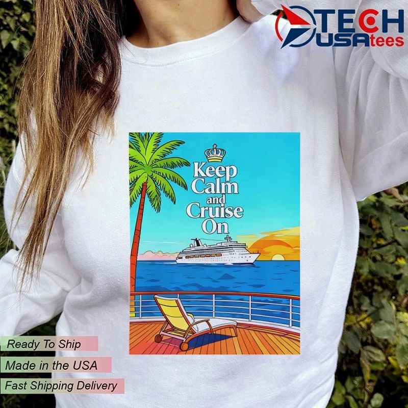 Keep calm and cruise on Cruise Ship Sunset shirt