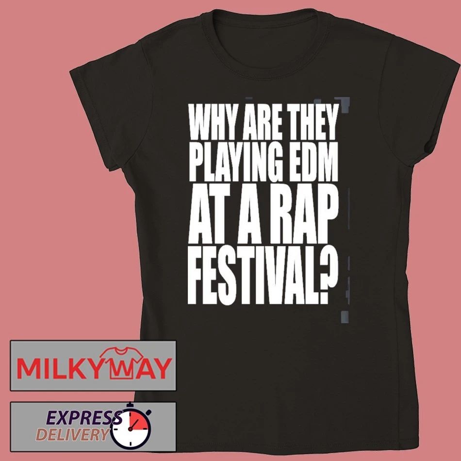Summer Smash 2026 Festival Merch Why Are They Playing EDM At A Rap Festival Two Sided T-Shirt