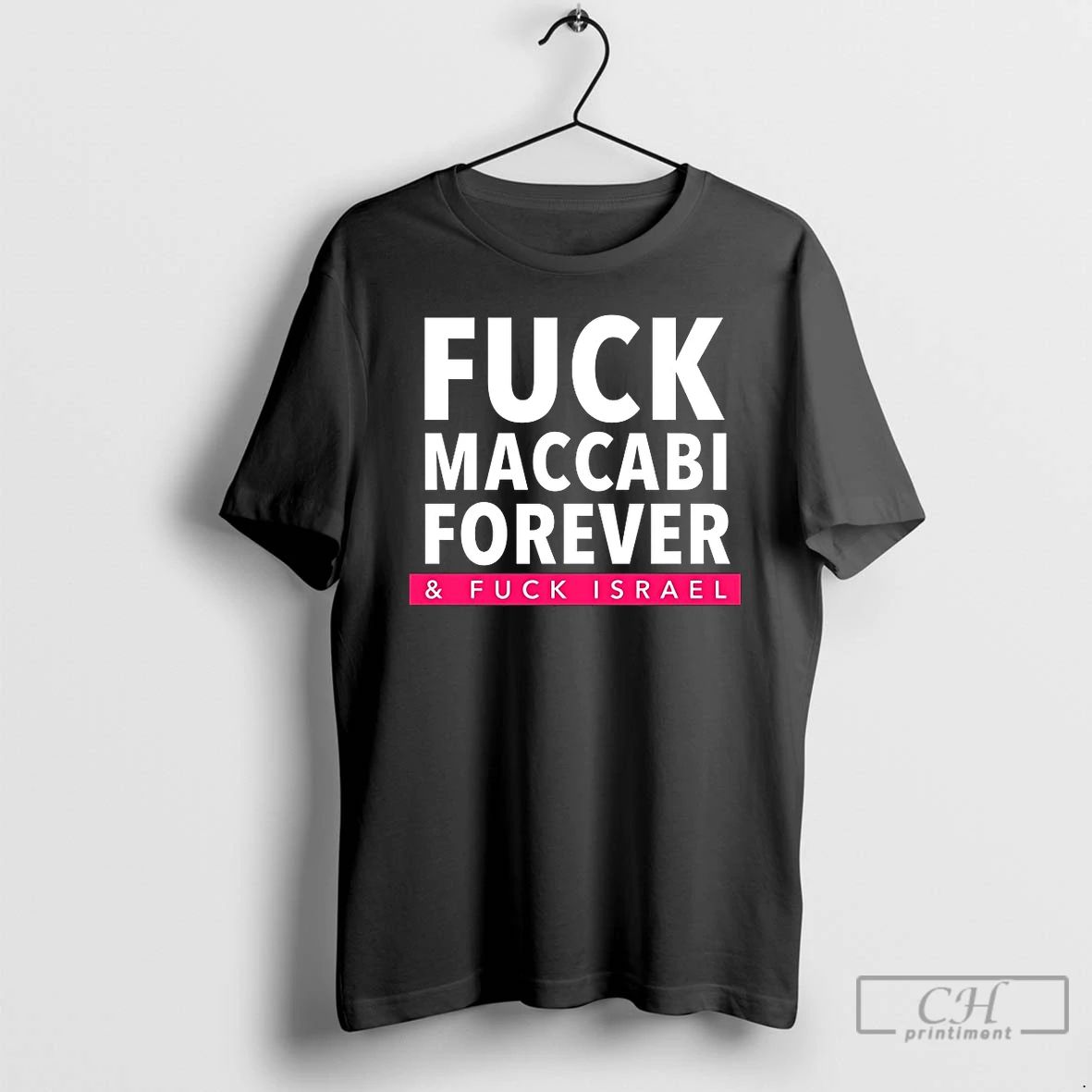 Classic Fuck Maccabi Forever And Fuck Israel T Shirts