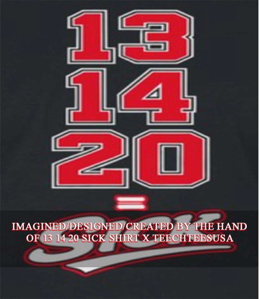 13 14 20 Sick shirt
