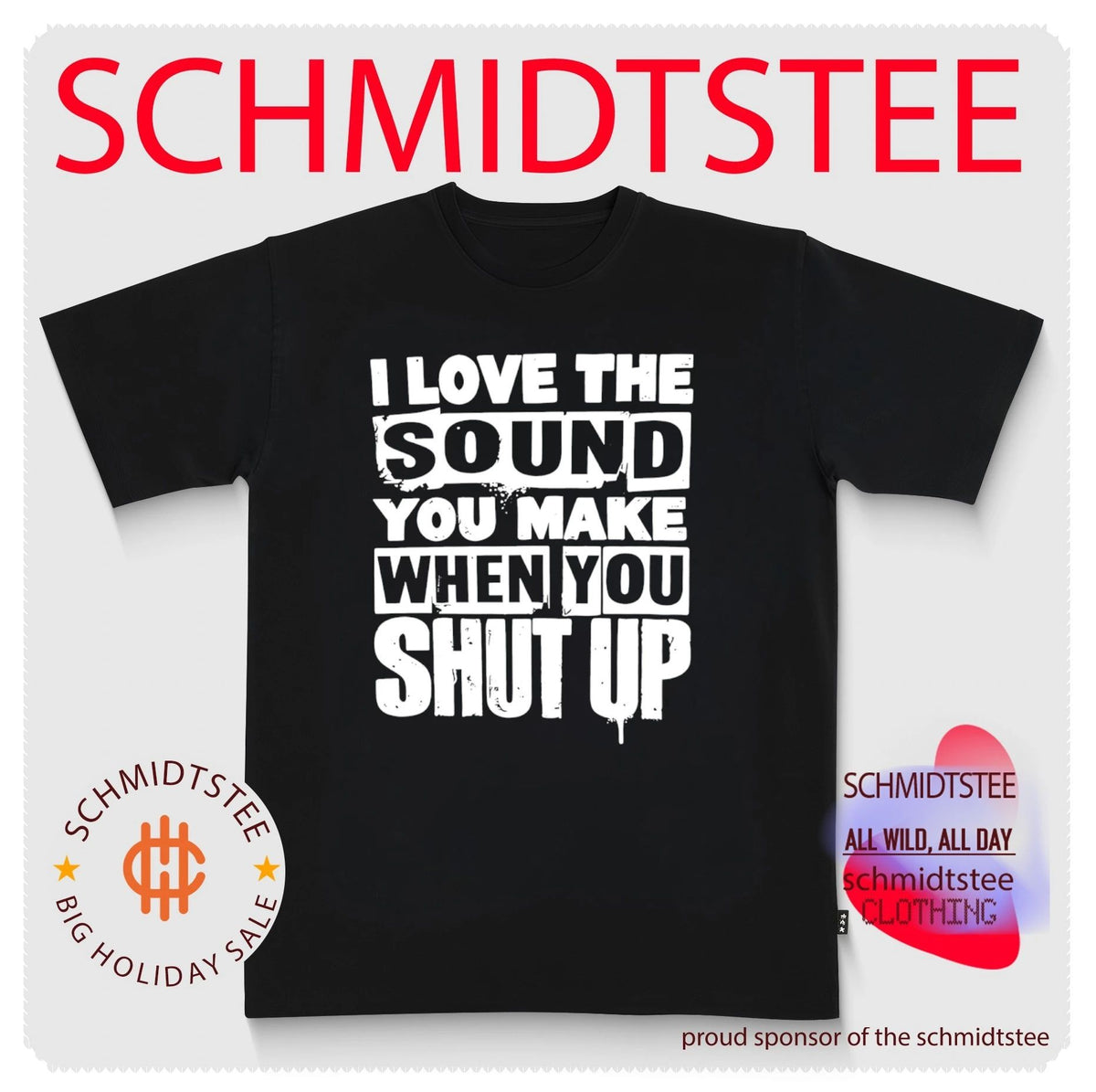 I Love the Sound You Make When You Shut Up shirt