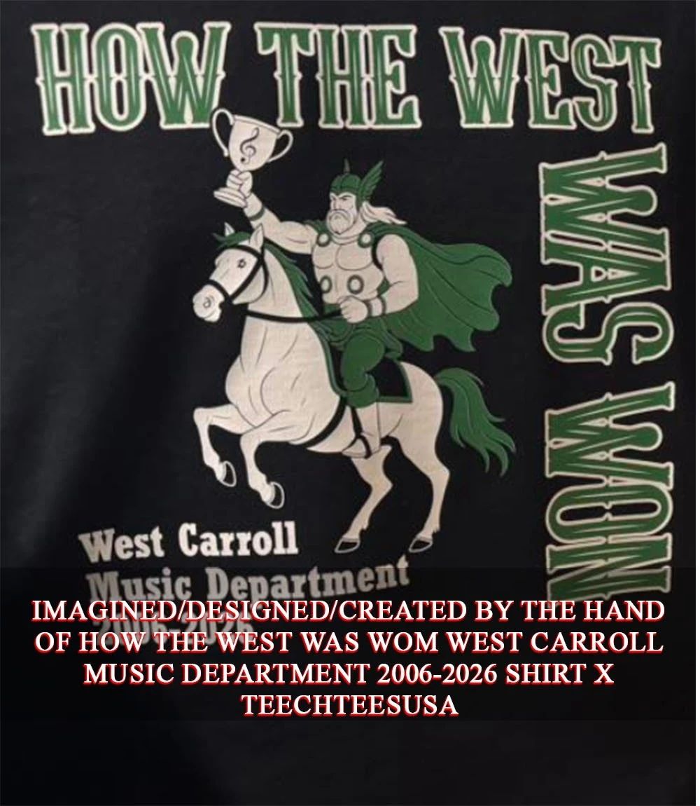 How the West was wom West Carroll Music Department 2006-2026 shirt