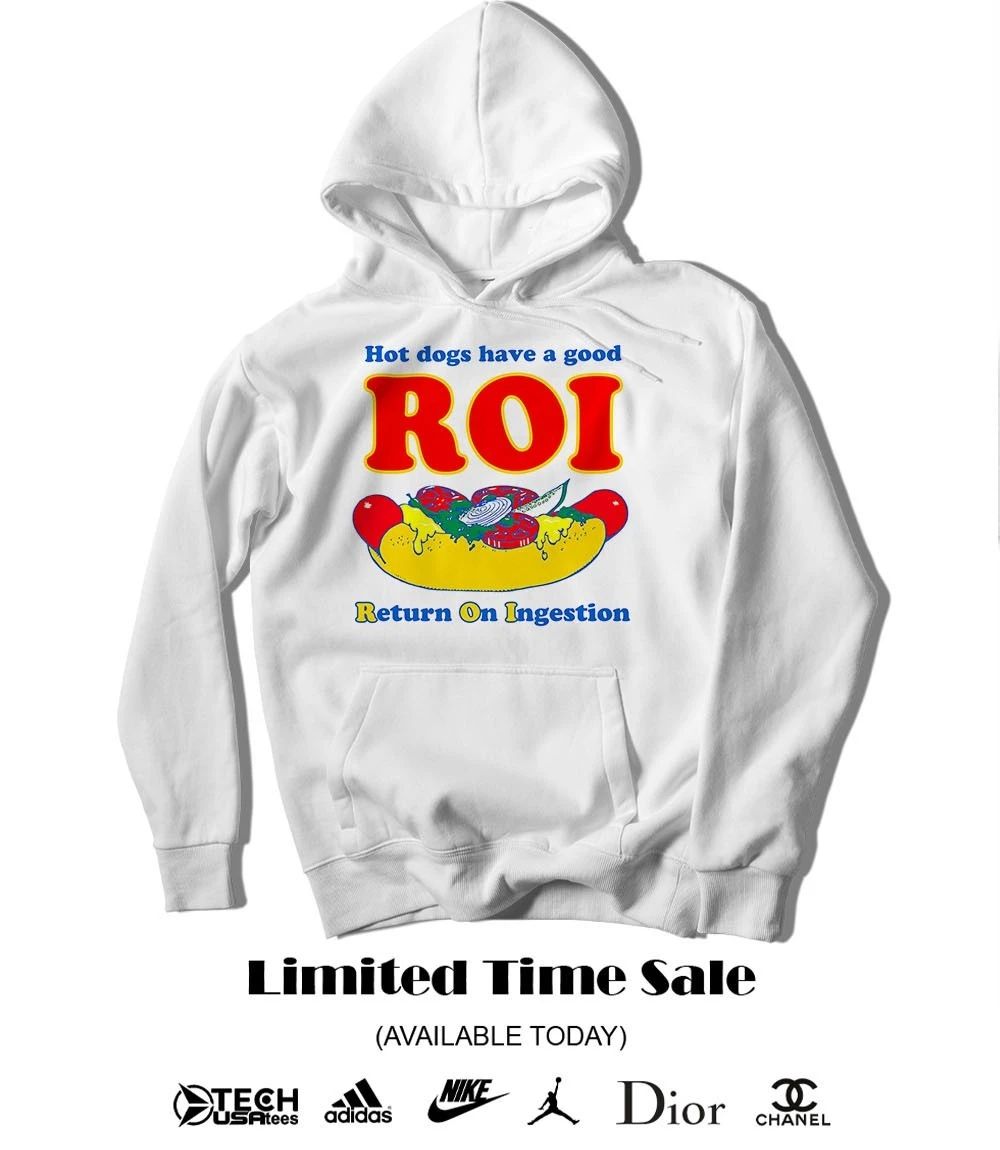 dogs have a good ROI return on ingestion shirt