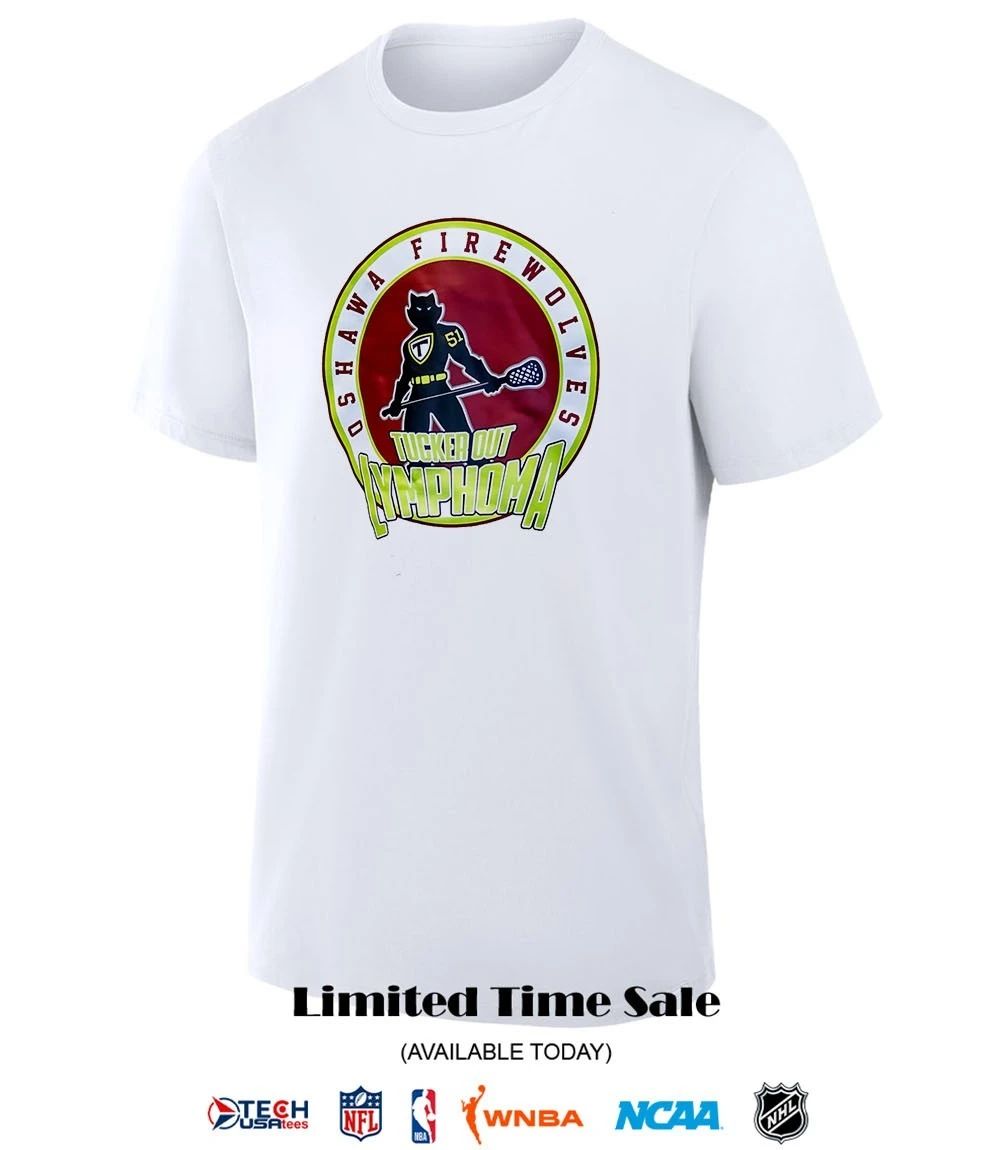 Oshawa Firewolves Lacrosse Tucker Out Lymphoma shirt