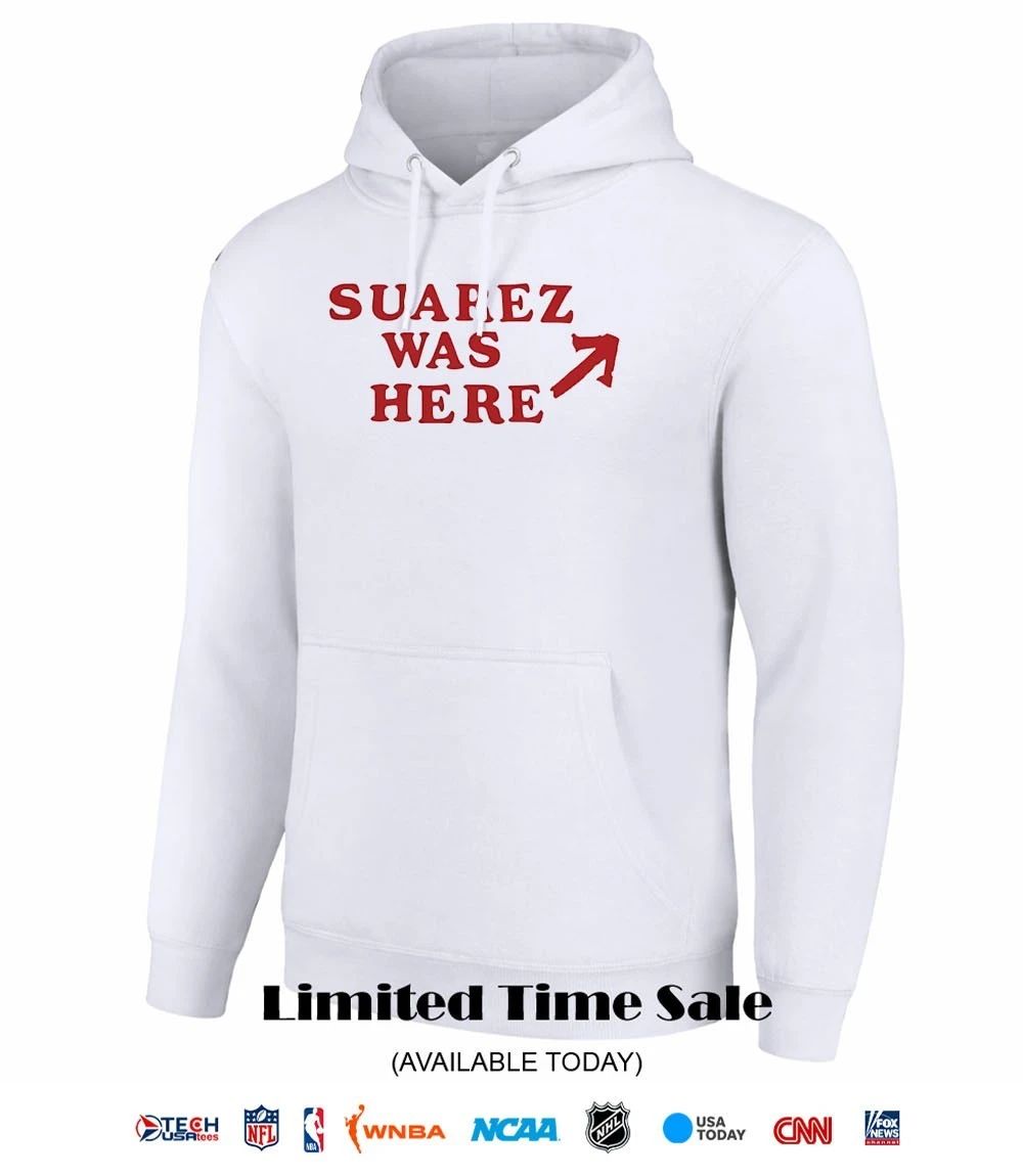 Suarez was here shirt