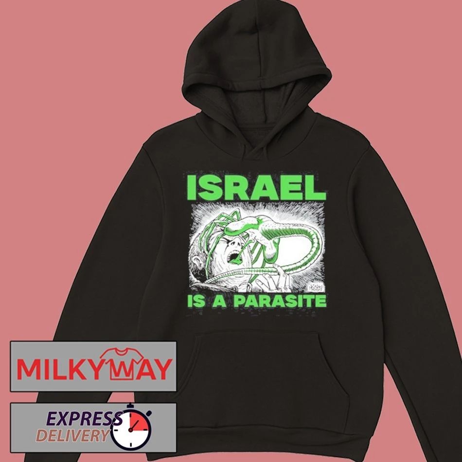 Edition Israel Is A Parasite T Shirt
