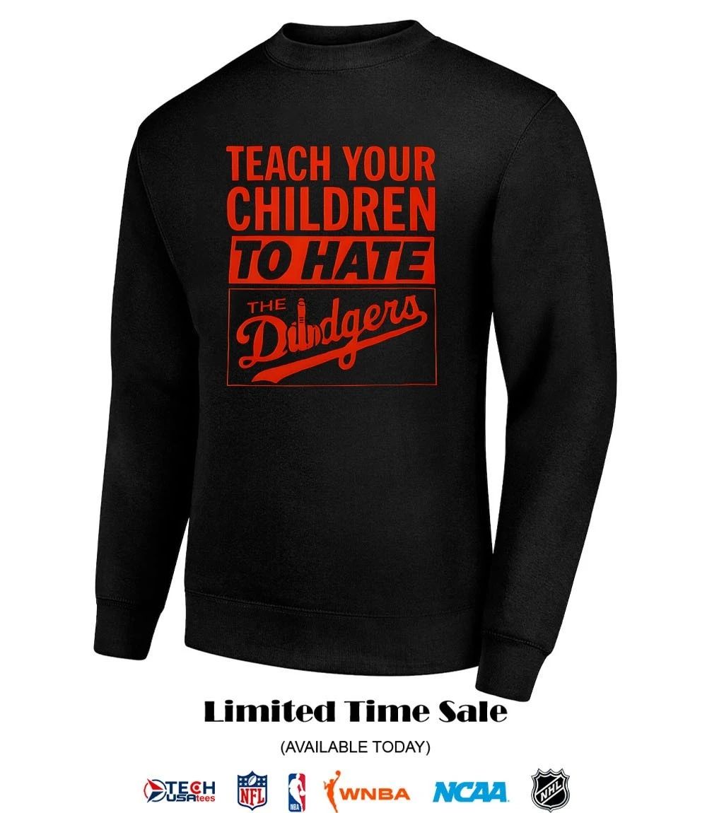 Teach your children to hate the Dodgers shirt by segmameet