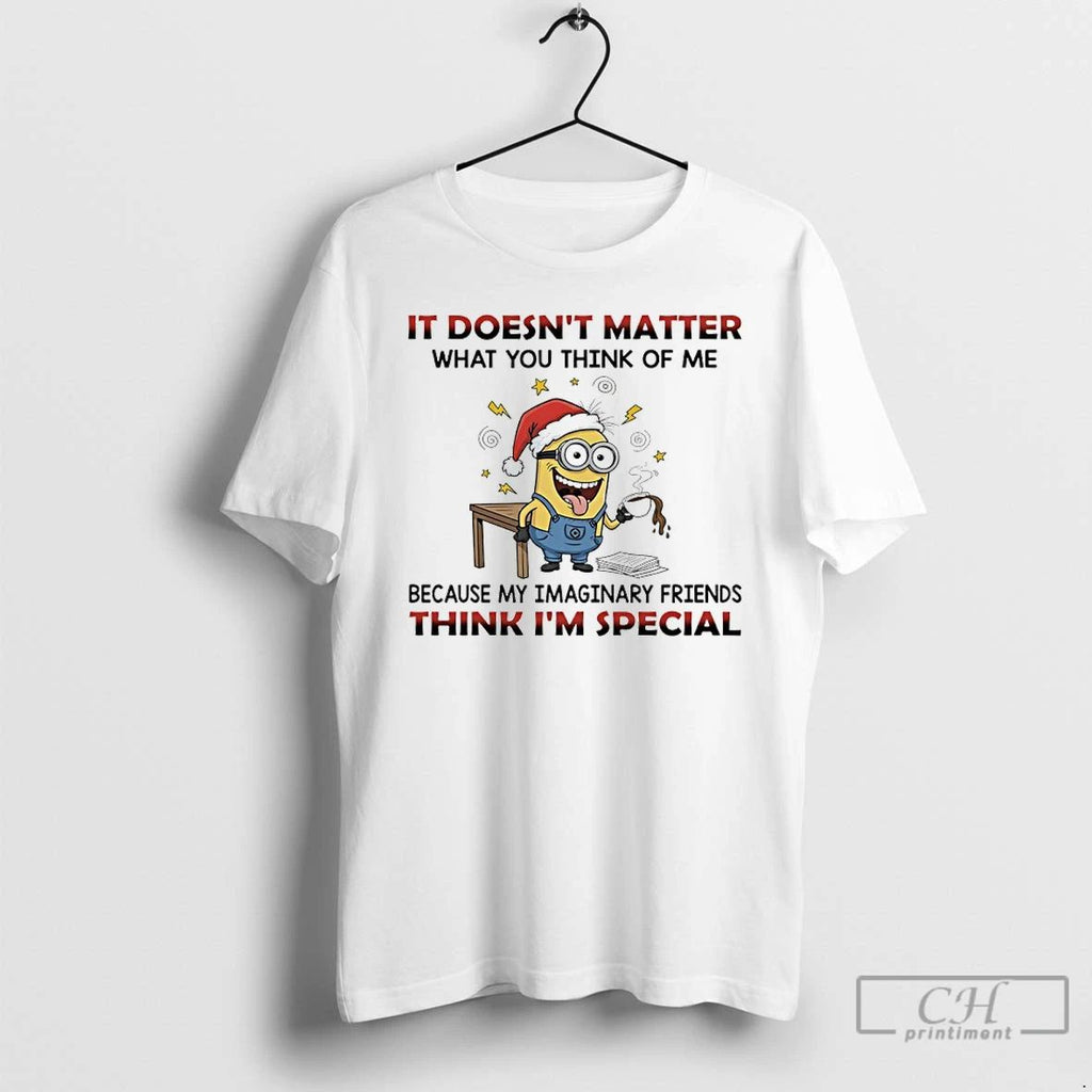 Classic Minions Christmas It Doesnt Matter What You Think Of Me Because My Imaginary Friends