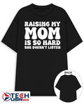 Raising my mom is so hard she doesn’t listen shirt