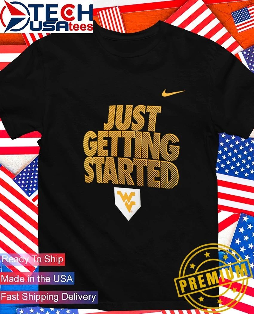 Just Getting Started West Virginia Mountaineers 2026 NCAA Baseball Men’s College World Series shirt