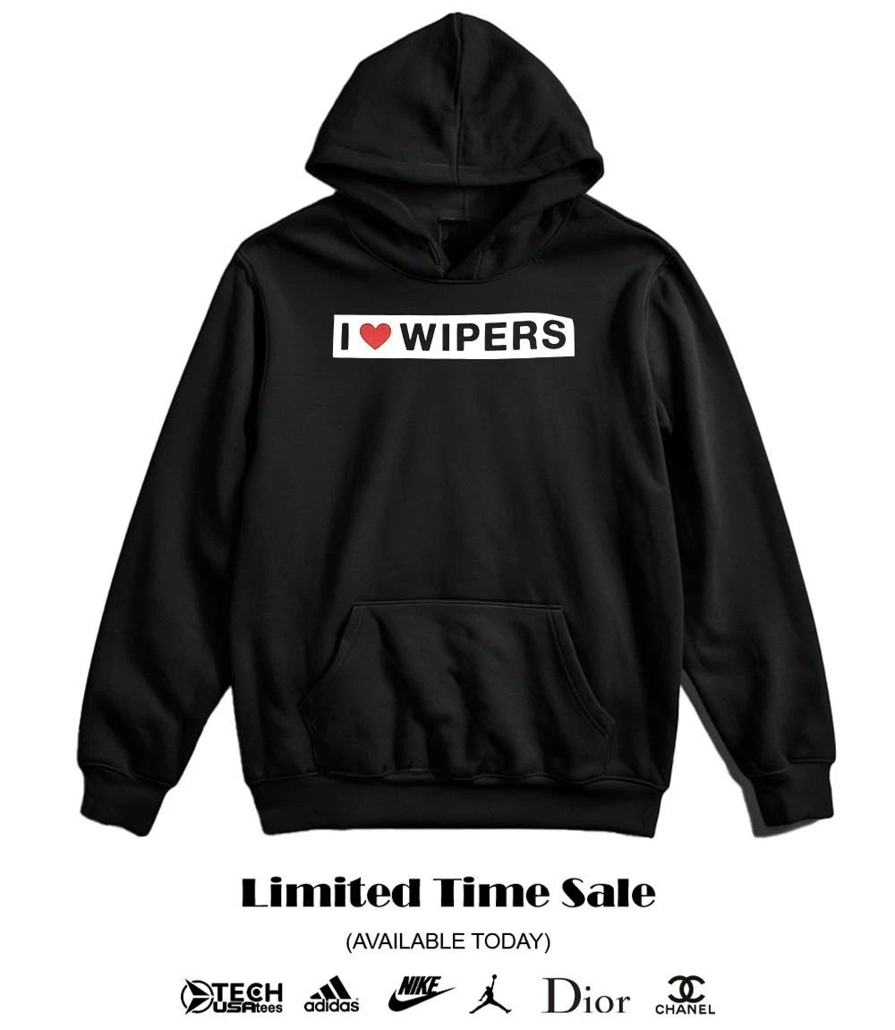 I love Wipers shirt