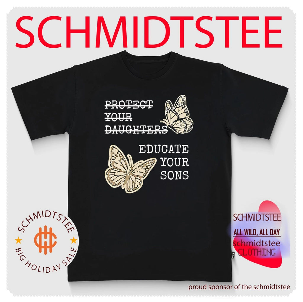 Educate Your Sons Not Protect Your Daughters shirt