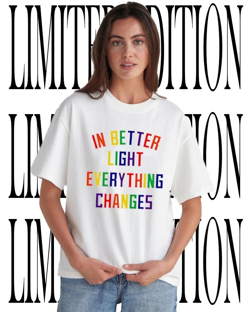 In better light everything changes pride shirt