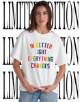 In better light everything changes pride shirt