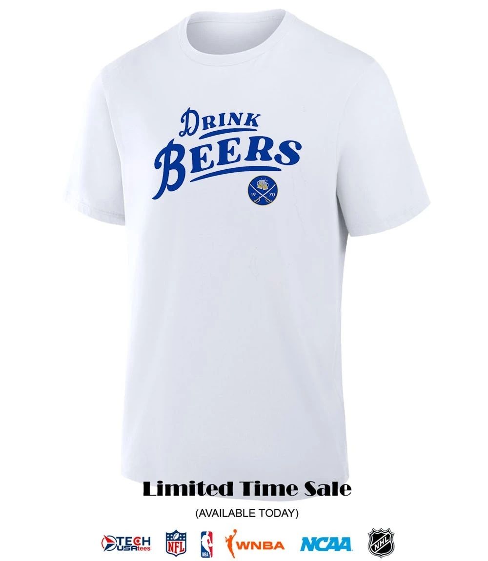 Drink Beers Buffalo Sabres Hockey shirt