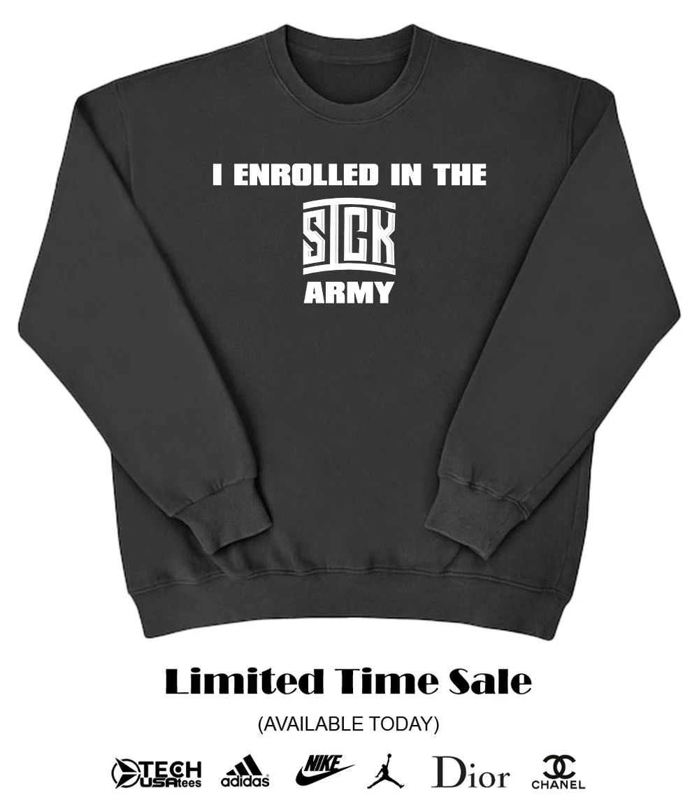 I enrolled in the Sick Army shirt