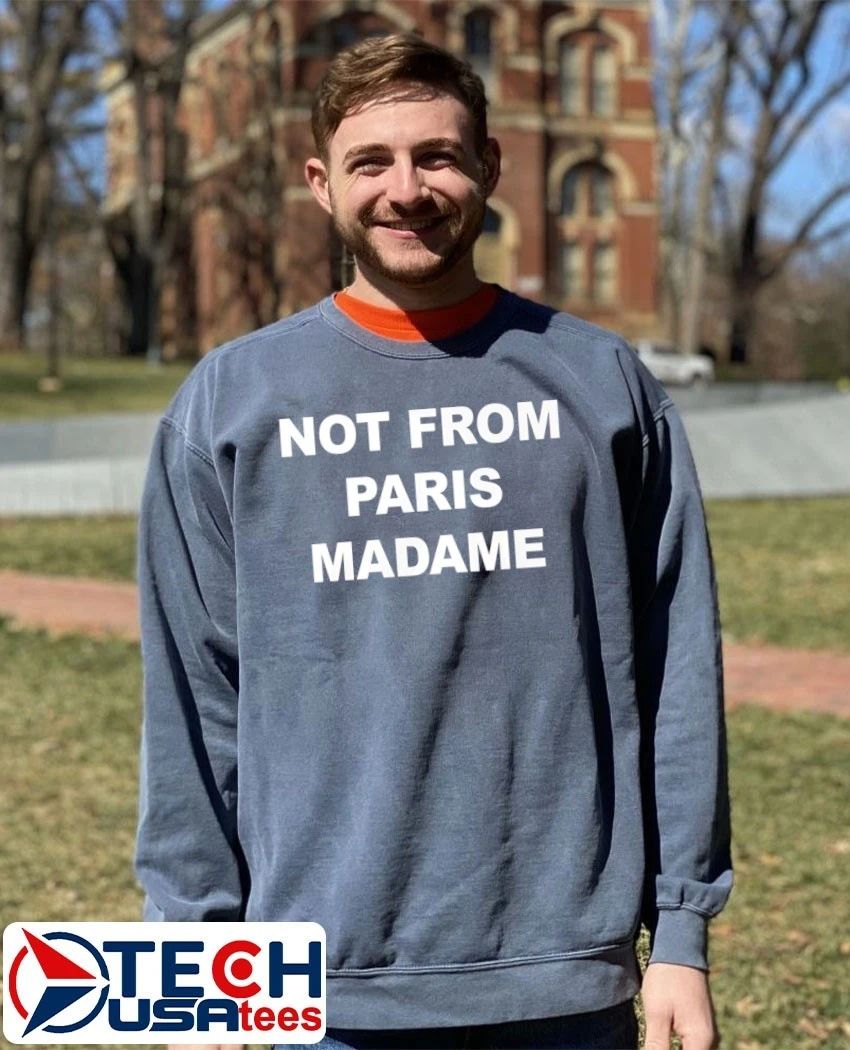 Not from Paris Madame shirt