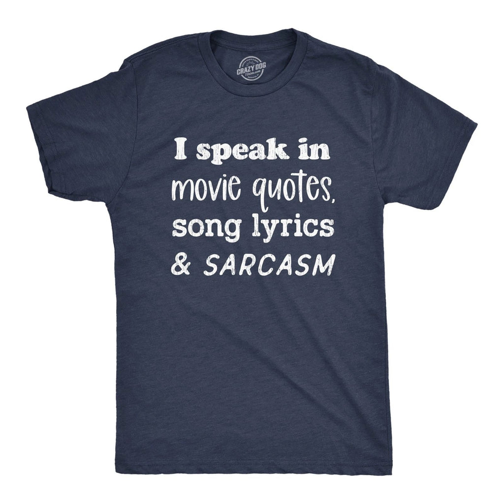 Mens I Speak In Movie Quotes Song Lyrics and Sarcasm T Shirt Funny Personality