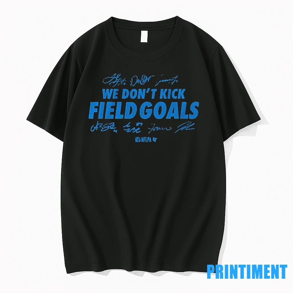 Detroit Lions We Dont Kick Field Goals Tshirts Sweater