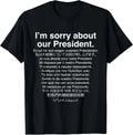 I'm Sorry About Our President Funny anti Trump US Unisex T-Shirt