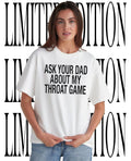 Ask Your Dad About My Throat Game Funny Adult Humor shirt