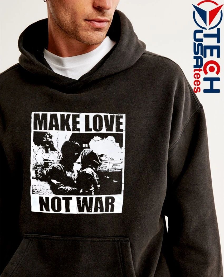 Make love not war shirt