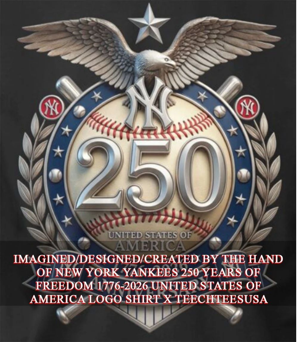 New York Yankees 250 years of Freedom 1776-2026 United States of America logo shirt