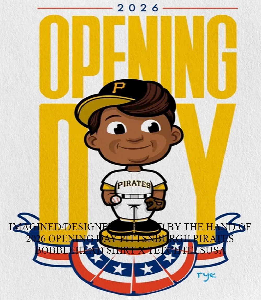 2026 Opening Day Pittsburgh Pirates bobblehead shirt