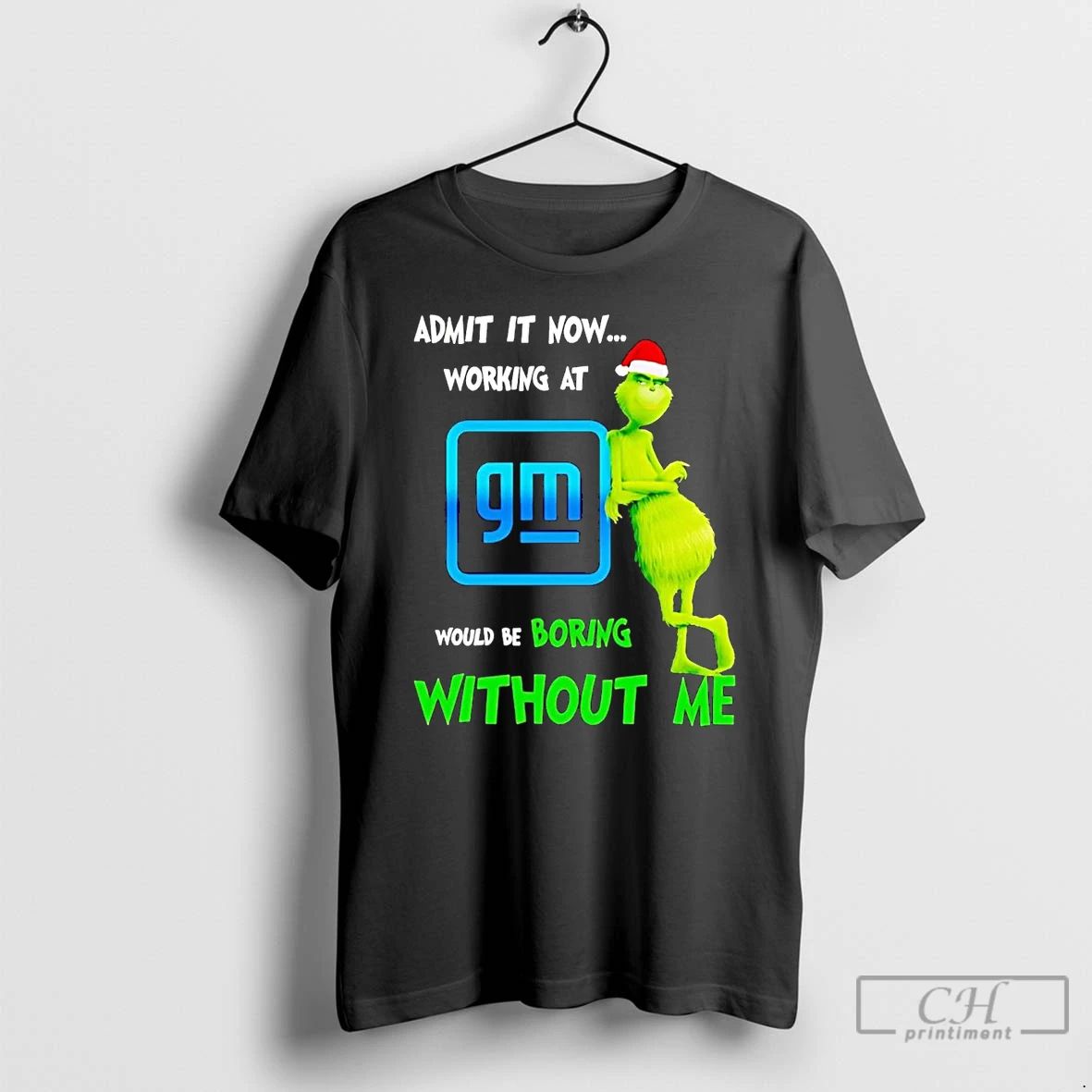 Classic Grinch Admit It Now Working At General Motors Christmas T Shirts