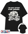 I’m not dying for Isreal shirt