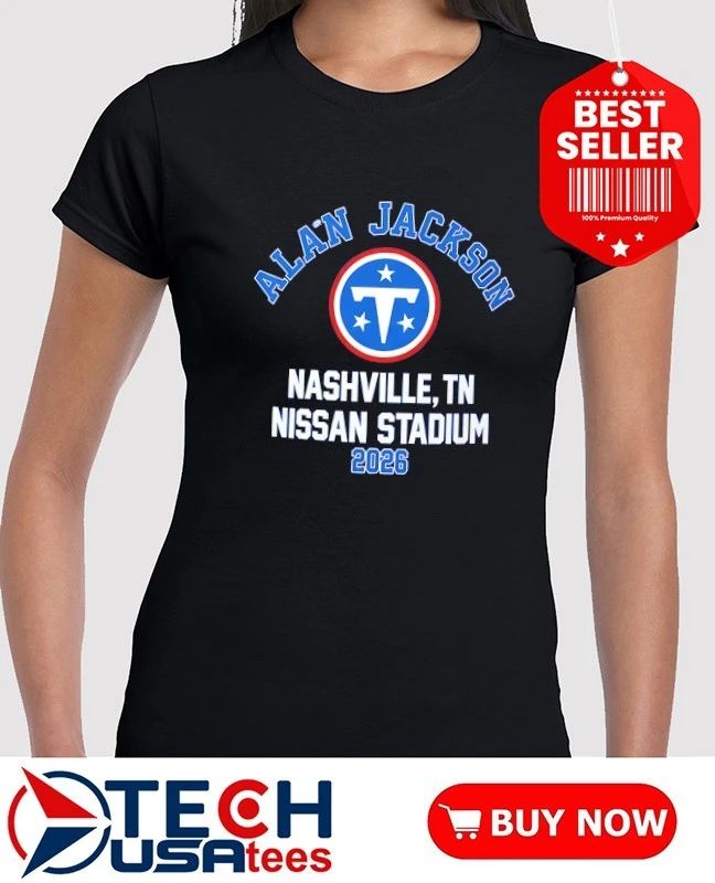 Tennessee Titans Alan Jackson Nissan Stadium Nashville TN 2026 shirt