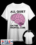 All quiet on the frontal lobe shirt by thegoodshirts