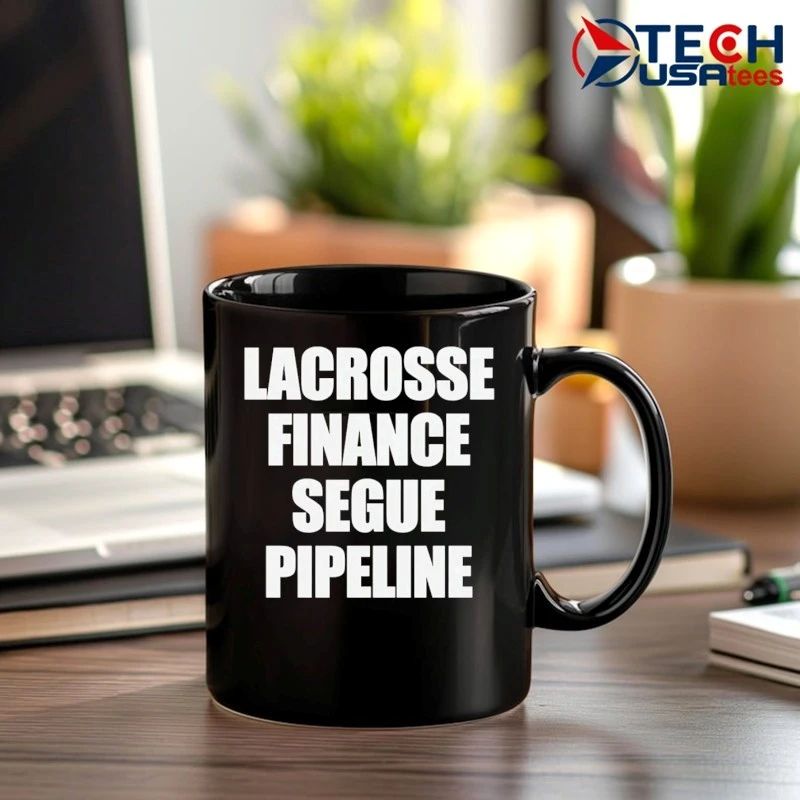 Lacrosse finance segue pipeline shirt