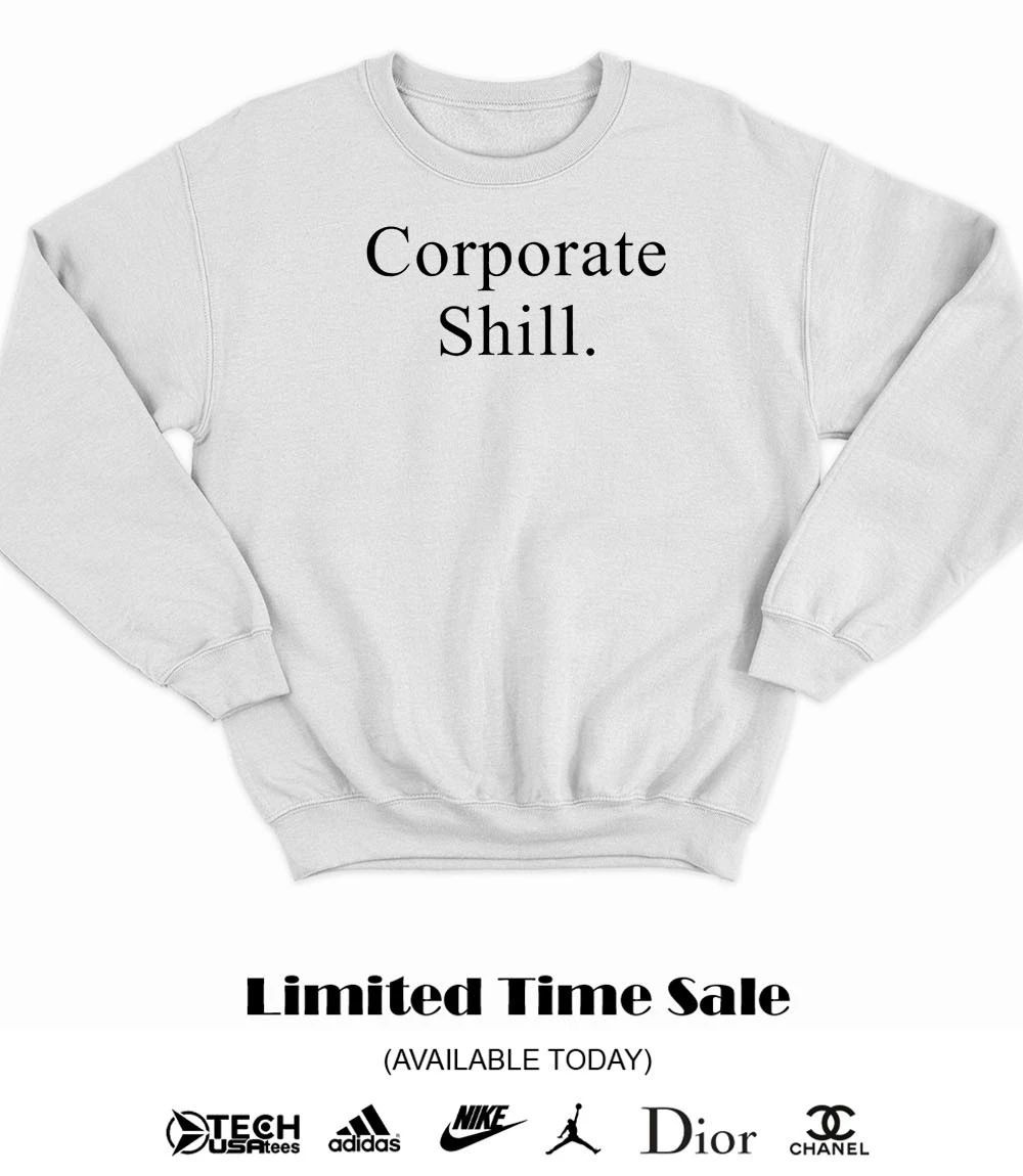 Corporate Shill shirt