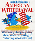 I don’t Irish exit I American Withdrawal shirt