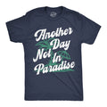 Mens Funny T Shirts Another Day Not In Paradise Sarcastic Beach Graphic Novelty